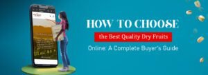 Choose the Best Quality Dry Fruits Online