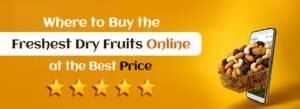 freshest dry fruits online