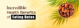 Benifits of Eating Dates