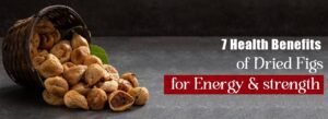 health benefits of dried figs